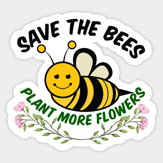 Save the Bees Plant More Flowers Sticker by epiclovedesigns